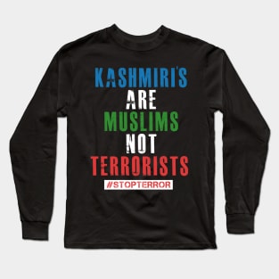 Kashmiri's Are Muslims Not Terrorists #STOPTERROR Long Sleeve T-Shirt